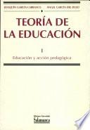 Teoría de la educación I. Educación y acción pedagógica