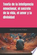 Teoría de la inteligencia emocional, el secreto de la vida, el amor y la divinidad