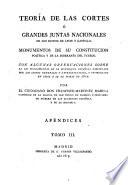 Teoria de las cortes o grandes juntas nacionales de los reinos de Leon y Castilla. Monumentos de su constitucion politica y dela soberania del pueblo (etc.)