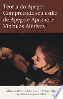 Teoria do Apego: Compreenda seu estilo de Apego e Aprimore Vínculos Afetivos