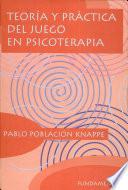 Teoría y práctica del juego en psicoterapia