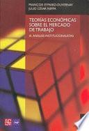 Teorías económicas sobre el mercado de trabajo: Análisis institucionalistas