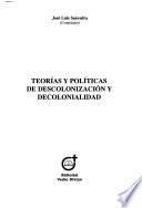 Teorías y políticas de descolonización y decolonialidad