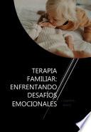 Terapia Familiar: Enfrentando Desafíos Emocionales