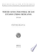 Tercer Censo Industrial de los Estados Unidos Mexicanos 1940. Fotografía