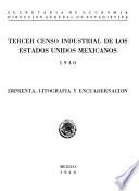 Tercer Censo Industrial de los Estados Unidos Mexicanos 1940. Imprenta litografía y encuadernación