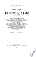 Tercer viaje en torno al mundo: Chile.-Perú.-Bolivia.-Ecuador.-Colombia.-Panamá.-Jamaica.-Antillas.-Méjico.-Estados Unidos.-Alemania.-Austria-Hungría.-Servia.-Bulgaria.-Rumania.-Turquía.-Grecia.-Esmirna.-Isla de Rodas.-Chipre.-Messina.-Alexandreta.-Trípoli.-Beyruth.-Balbeck.-Damasco.-Caiffa.-Jaffa.-Jerusalem.-Ejipto.-Sicilia.-Italia.-Mónaco.-Francia.-Inglaterra.-Portugal.-Brasil.-Uruguay.-Arjentina.-Islas Malvinas.-Magallanes.-Tierra del Fuego.- Sur de Chile. (febrero 1904-diciembre 1905) ...