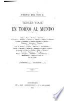 Tercer viaje en torno al mundo: Chile.-Perú.-Bolivia.-Ecuador.-Colombia.-Panamá.-Jamaica.-Antillas.-Méjico.-Estados Unidos.-Alemania.-Austria-Hungría.-Servia.-Bulgaria.-Rumania.-Turquía.-Grecia.-Esmirna.-Isla de Rodas.-Chipre.-Messina.-Alexandreta.-Trípoli.-Beyruth.-Balbeck.-Damasco.-Caiffa.-Jaffa.-Jerusalem.-Ejipto.-Sicilia.-Italia.-Mónaco.-Francia.-Inglaterra.-Portugal.-Brasil.-Uruguay.-Arjentina.-Islas Malvinas.-Magallanes.-Tierra del Fuego.- Sur de Chile. (febrero 1904-diciembre 1905) ...