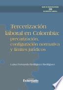 Tercerización laboral en Colombia: precarización, configuración normativa y límites jurídicos