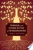 Terroir and Other Myths of Winegrowing