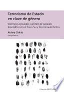 Terrorismo de estado en clave de género : violencias sexuadas y gestión de pasados traumáticos en el cono sur y península ibérica