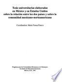 Tesis universitarias elaboradas en México y en Estados Unidos sobre la relación entre los dos países y sobre la comunidad mexicano-norteamericana