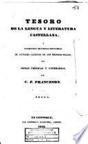 Tesoro de la lengua y literatura castellana, ó coleccion de piezas escogidas de autores clásicos de los mejores siglos, con notas críticas y literarias