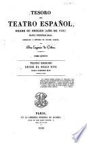 Tesoro del teatro español: Teatro escogido desde el siglo XVII hasta nuestros dias