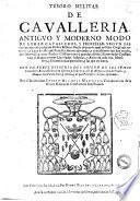 Tesoro militar de caualleria. Antiguo y moderno modo de armar caualleros, y professar, segun las ceremonias de qualquier orden militar ... con un breue discurso del origen de los sumos ... por el doctor don Ioseph Micheli Marquez, vicecancelario de la orden militar de Constantino emperador