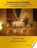Tesoros para el corzón: cuatro meditaciones trascendentales del budismo tibetano
