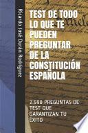 Test de Todo lo Que Te Pueden Preguntar de la ConstituciÓn EspaÑola