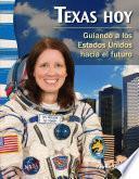 Texas hoy: Guiando a los Estados Unidos hacia el futuro (Texas Today: Leading America into the Future)