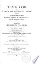 Text-Book de l'Institut des actuaires de Londres, contenant la théorie de l'intérêt, des annuités viagères et des assurances sur la vie avec leurs applications pratiques