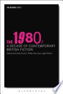 The 1980s: A Decade of Contemporary British Fiction