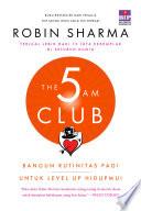 The 5 AM Club : Bangun Rutinitas Pagi Untuk Level Up Hidupmu! (Update 2021)