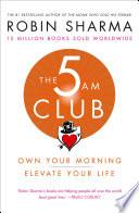 The 5 AM Club: Own Your Morning. Elevate Your Life.