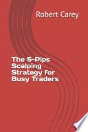 The 5-Pips Scalping Strategy for Busy Traders