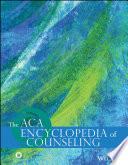 The ACA Encyclopedia of Counseling