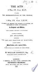 The Acts 2 Wm. IV. Cap. XIV. to Amend the Representation of the People, and 2 Wm. IV. Cap. LXIV. to Settle and Describe the Divisions of Counties, and Boundaries of Cities and Boroughs in England and Wales, and Other Recent Statutes: ... An Analysis Containing the Law and Practice of Elections, Etc