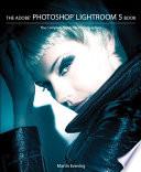 The Adobe Photoshop Lightroom 5 Book