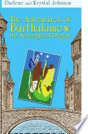 The Adventures of Barthalamew the Nearsighted Dragon