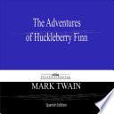 The Adventures of Huckleberry Finn (Spanish Edition)