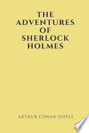 The Adventures Of Sherlock Holmes by Arthur Conan Doyle