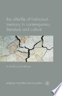 The Afterlife of Holocaust Memory in Contemporary Literature and Culture