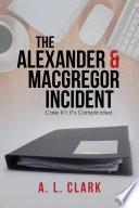 The Alexander & MacGregor Incident