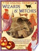 The Amazing History of Wizards and Witches