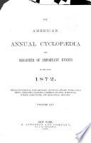 The American Annual Cyclopædia and Register of Important Events of the Year ...