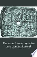 The American Antiquarian and Oriental Journal