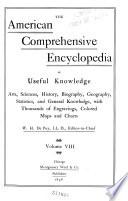The American Comprehensive Encyclopedia of Useful Knowledge Arts, Sciences, History, Biography, Geography, Statistics, and General Knowledge