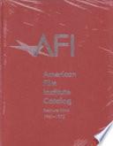 The American Film Institute Catalog of Motion Pictures Produced in the United States: Feature Films