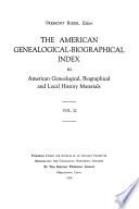 The American Genealogical-biographical Index to American Genealogical, Biographical, and Local History Materials