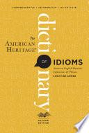 The American Heritage Dictionary of Idioms, Second Edition