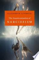 The Americanization of Narcissism