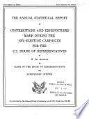 The Annual Statistical Report of Contributions and Expenditures Made During the ... Election Campaigns for the U.S. House of Representatives