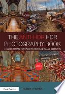 The Anti-HDR HDR Photography Book
