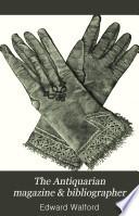 The Antiquarian Magazine & Bibliographer