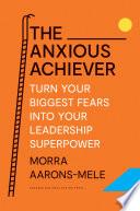 The Anxious Achiever