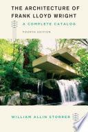 The Architecture of Frank Lloyd Wright, Fourth Edition