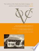 The Archives of the Dutch East India Company (VOC) and the Local Institutions in Batavia (Jakarta)