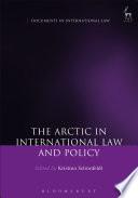 The Arctic in International Law and Policy